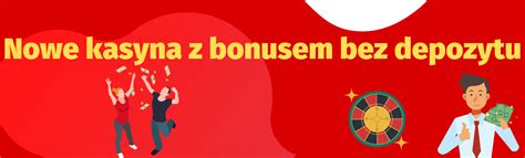 NOWE kasyna z Bonusem bez Depozytu w Polsce 2024.
